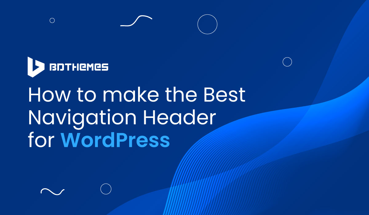 how to make the best navigation header for WordPress