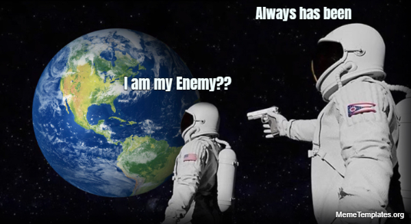 i-am-my-enemy-always-has-been